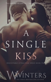 A Single Kiss - Book #2 of the Irresistible Attraction