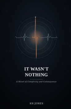 Paperback It Wasn't Nothing: A Novel of Complicity and Consequence (THE SAME CURRENT) Book