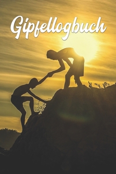 Gipfellogbuch: A5 50 Touren - zum festhalten der Erlebnisse - 103 Seiten