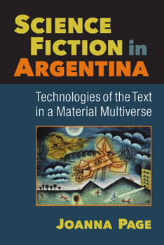 Hardcover Science Fiction in Argentina: Technologies of the Text in a Material Multiverse Book