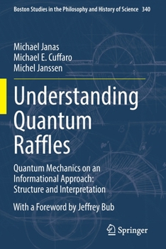 Paperback Understanding Quantum Raffles: Quantum Mechanics on an Informational Approach: Structure and Interpretation Book