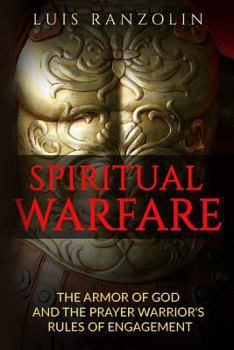 Paperback Spiritual Warfare: The Armor of God and the Prayer Warrior's Rules of Engagement Book