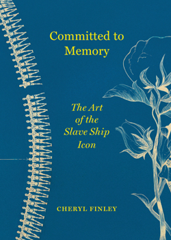 Hardcover Committed to Memory: The Art of the Slave Ship Icon Book