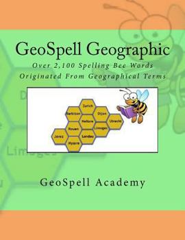 Paperback GeoSpell Geographic: Over 2,100 Spelling Words Originated From Geographical Terms Book