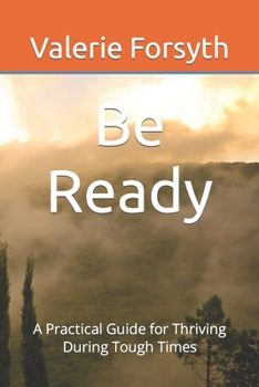 Paperback Be Ready: A Practical Guide for Thriving During Tough Times Book