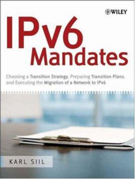 Hardcover IPv6 Mandates: Choosing a Transition Strategy, Preparing Transition Plans, and Executing the Migration of a Network to IPv6 Book