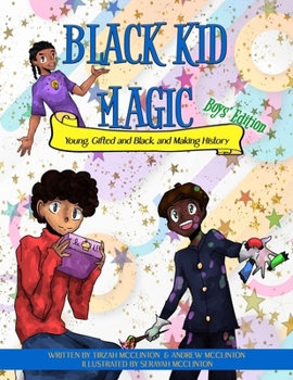 Paperback Black Kid Magic: Young, Gifted and Black, and Making History Book