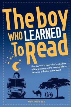 Paperback The Boy Who Learned To Read: The story of a boy who broke free of the poverty of the Somalian nomad life to become a doctor in the west Book