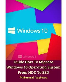 Paperback Guide How To Migrate Windows 10 Operating System From HDD To SSD Book
