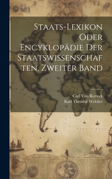 Hardcover Staats-Lexikon Oder Encyklopädie Der Staatswissenschaften, Zweiter Band [German] Book