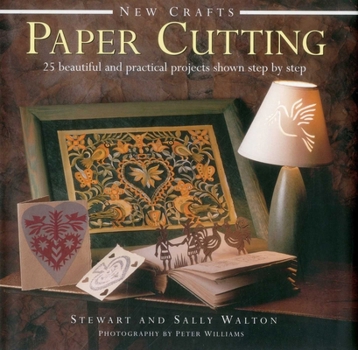 New Crafts: Paper Cutting: 25 Beautiful and Practical Projects Shown Step by Step - Book  of the New Crafts