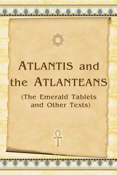 Paperback Atlantis And The Atlanteans: (The Emerald Tablets And Other Texts) Book