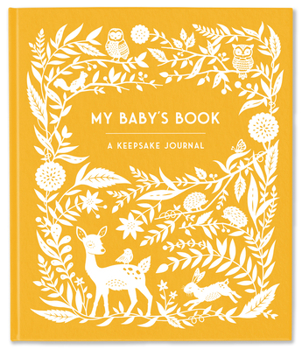 My Baby's Book: A Keepsake Journal for Parents to Preserve Memories, Moments & Milestones