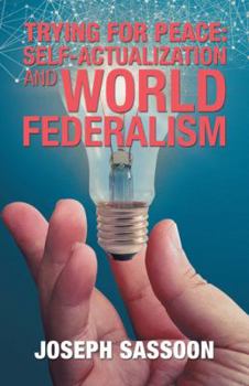 Paperback Trying for Peace: Self-Actualization and World Federalism Book