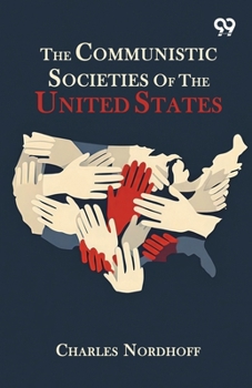 The Communistic Societies Of The United States