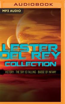Lester del Rey Collection: Victory, The Sky is Falling, Badge of Infamy