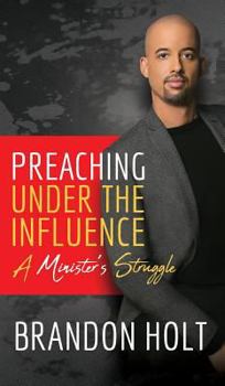 Hardcover Preaching Under the Influence: A Minister's Struggle Book