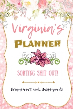 Paperback Virginia personalized Name undated Daily and monthly planner/organizer: Sorting Shit Out funny Planner, 6 months,1 day per page. Daily Schedule, Goals Book