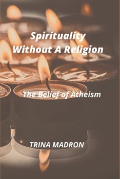Paperback Spirituality Without a Religion: The Belief of Atheism Book