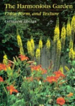 Hardcover The Harmonious Garden: Color, Form, and Texture Book