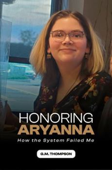 Paperback Honoring Aryanna: How the System Failed Me Book
