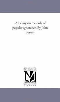 Paperback An Essay On the Evils of Popular Ignorance. by John Foster. Book