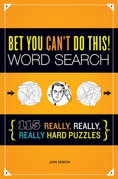 Paperback Bet You Can't Do This! Word Search: 115 Really, Really, Really Hard Puzzles Book