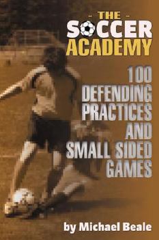 Paperback The Soccer Academy: 100 Defending Practices and Small Sided Games Book