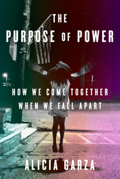 Hardcover The Purpose of Power: How We Come Together When We Fall Apart Book