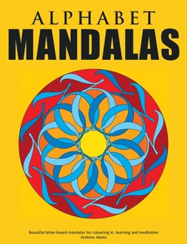 Paperback Alphabet Mandalas - Beautiful letter-based mandalas for colouring in, learning and meditation Book