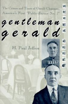 Hardcover Gentleman Gerald: The Crimes and Times of Gerald Chapman, America's First "Public Enemy No. 1" Book