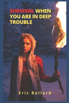 Survival When You Are in Deep Trouble