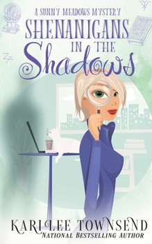 Shenanigans in the Shadows - Book #3 of the Sunny Meadows Mystery