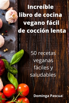 Paperback Incre?ble libro de cocina vegano f?cil de cocci?n lenta [Spanish] Book
