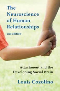 Hardcover The Neuroscience of Human Relationships: Attachment and the Developing Social Brain Book