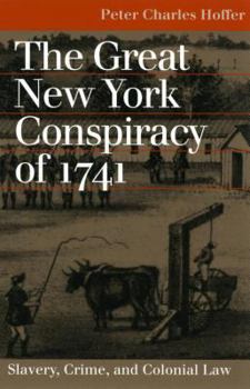 The Great New York Conspiracy of 1741: Slavery, Crime, and Colonial Law (Landmark Law Cases and American Society) - Book  of the Landmark Law Cases and American Society