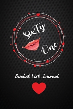Sixty one Bucket List Journal: 61st Birthday Gifts For Women. 6x9 Inch 100 Pages Perfect Birthday Gift Notebook For  Women. Lined Pages, Birthday Gift For 61 Year Old Woman