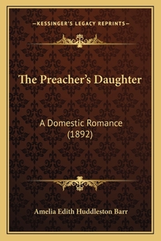 Paperback The Preacher's Daughter: A Domestic Romance (1892) Book