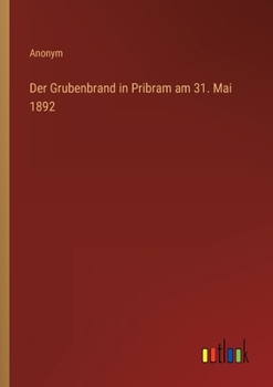 Paperback Der Grubenbrand in Pribram am 31. Mai 1892 [German] Book
