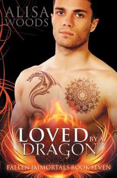 Loved by a Dragon - Book #7 of the Fallen Immortals