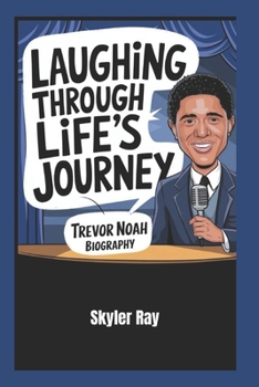 Paperback Laughing Through Life's Journey: Trevor Noah Biography Book