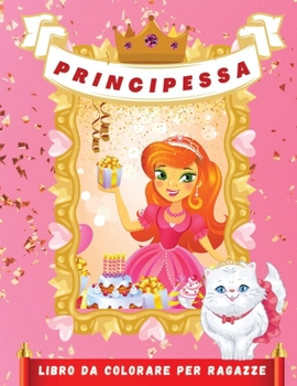Paperback Principessa Libro da Colorare per Ragazze: Bellissime illustrazioni di principesse da colorare per ragazze dai 4 ai 9 anni - Questo libro sbloccher? l [Italian] Book