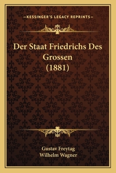 Paperback Der Staat Friedrichs Des Grossen (1881) [German] Book