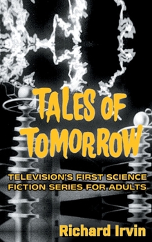 Hardcover Tales of Tomorrow (hardback): Television's First Science Fiction Series for Adults Book