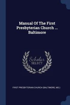 Manual Of The First Presbyterian Church ... Baltimore