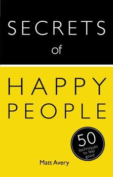 Paperback Secrets of Happy People: 50 Techniques to Feel Good Book