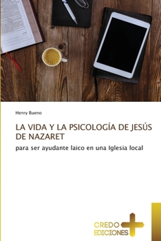 La Vida Y La Psicología de Jesús de Nazaret (Spanish Edition)
