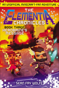 Herobrine's Message: An Unofficial Minecraft-Fan Adventure - Book #3 of the Elementia Chronicles