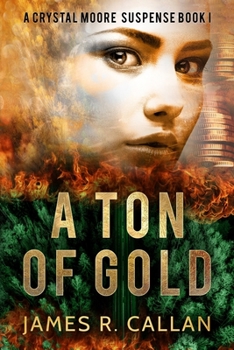 A Ton of Gold - Book #1 of the Crystal Moore Suspense