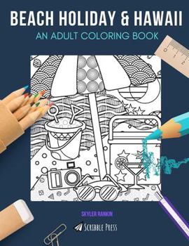 Paperback Beach Holiday & Hawaii: AN ADULT COLORING BOOK: Beach Holiday & Hawaii - 2 Coloring Books In 1 Book